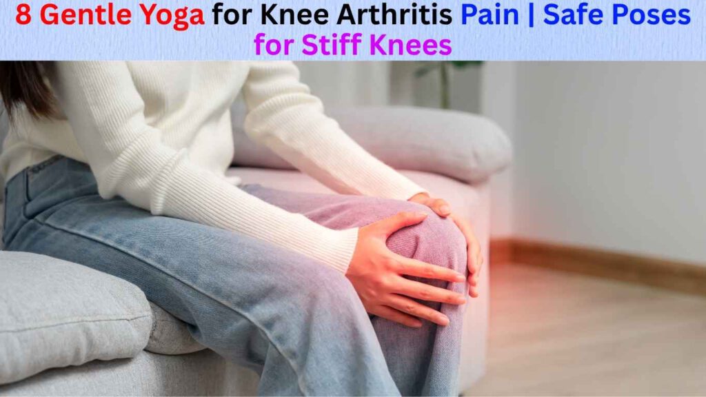 Gentle Yoga for Knee Arthritis Pain
