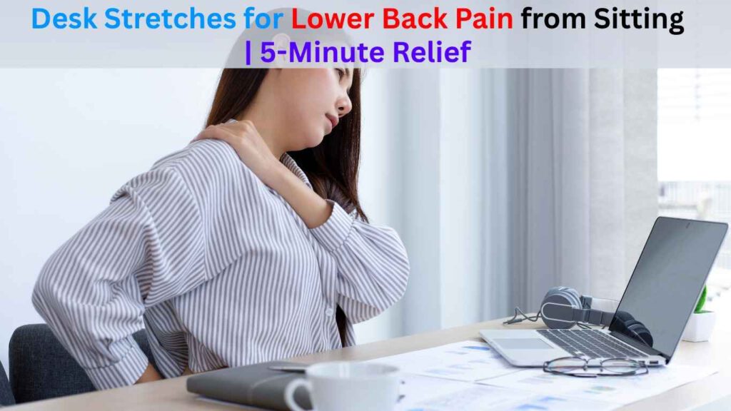 desk stretches for lower back pain from sitting