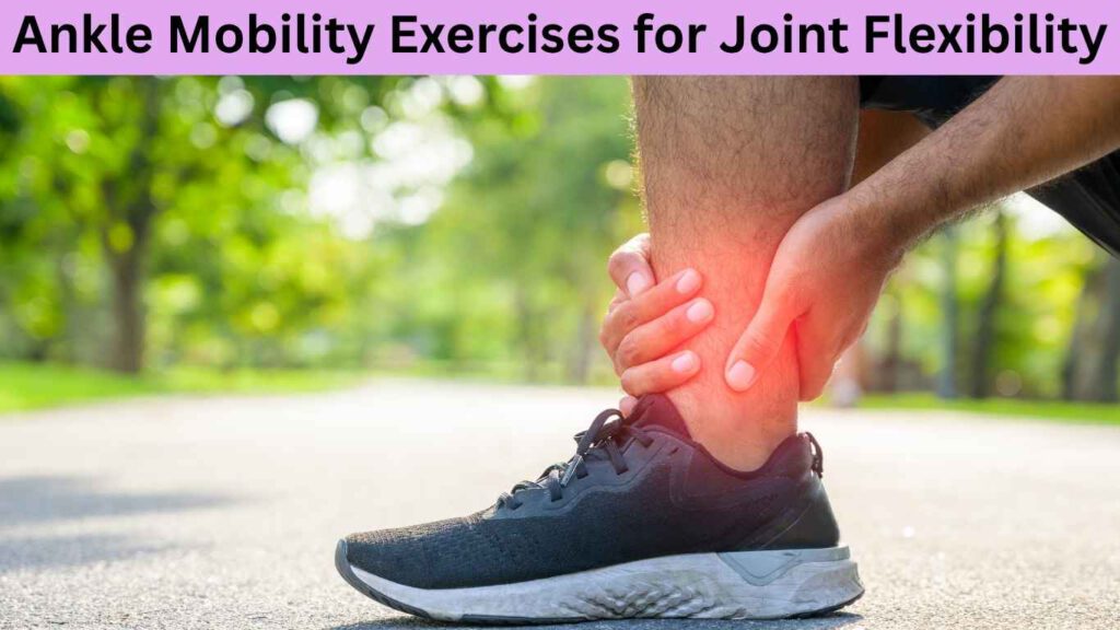 ankle mobility exercises for joint flexibility