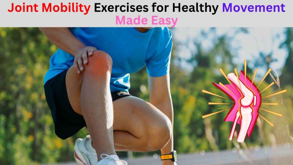 joint mobility exercises for healthy movement