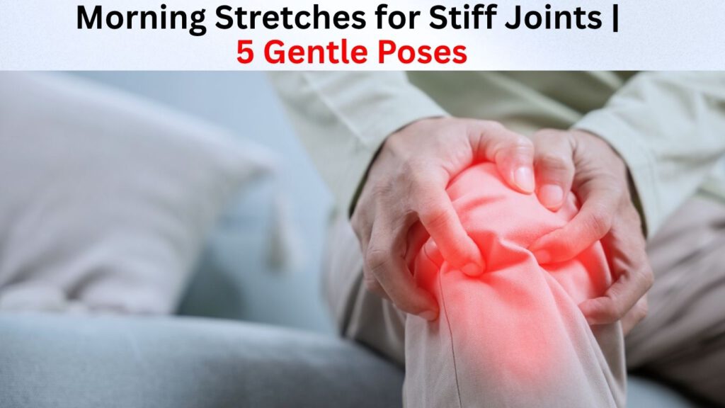 morning stretches for stiff joints